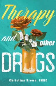 Title: Therapy and Other Drugs, Author: Christina Brown