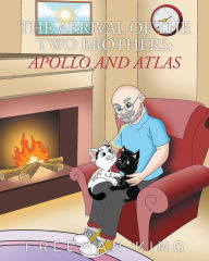 Title: THE ARRIVAL OF THE TWO BROTHERS: APOLLO AND ATLAS, Author: Freeman King