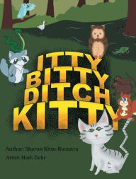 Title: Itty Bitty Ditch Kitty, Author: Sharon Kitto-Rienstra