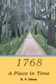 Title: 1768: A Place in Time, Author: K P Odom