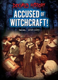 Title: Accused of Witchcraft!: Salem, 1692-1693, Author: Tim Cooke