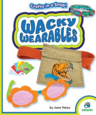 Title: Wacky Wearables, Author: Jane Yates