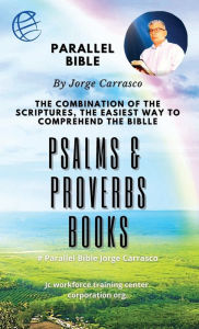 Title: Psalms & Proverbs Books: Parallel Bible, Author: Jorge Carrasco