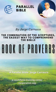 Title: BOOK OF PROVERBS: Parallel Bible By Jorge Carrasco, Author: Jorge Carrasco