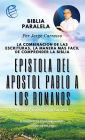 EPISTOLA DEL APOSTOL PABLO A LOS ROMANOS: Biblia Paralela por Jorge Carrasco