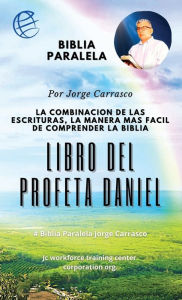 Title: Libro Del Profeta Daniel: Biblia Paralela Por Jorge Carrasco, Author: Jorge Carrasco