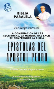 Title: EPISTOLAS DEL APOSTOL PEDRO: Biblia Paralela Por Jorge Carrasco, Author: Jorge Carrasco