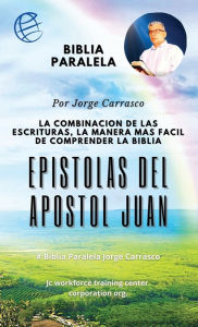 Title: Epistolas Del Apostol Juan: Biblia Paralela por Jorge Carrasco, Author: Jorge Carrasco