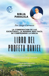 Title: Libro Del Profeta Daniel: Biblia Paralela Por Jorge Carrasco, Author: Jorge Carrasco