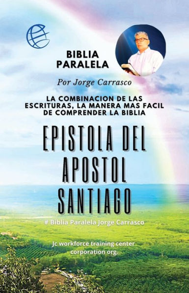 Epistola Del Apostol Santiago: Biblia Paralela Por Jorge Carrasco
