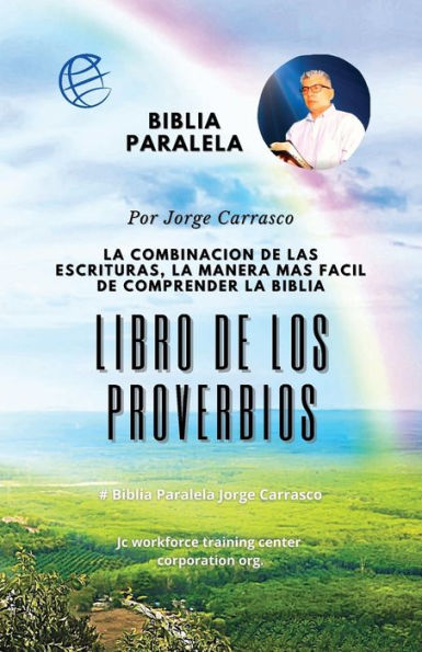 Libro De Los Proverbios: Biblia Paralela Por Jorge Carrasco