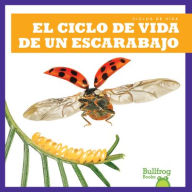 Title: El Ciclo de Vida de Un Escarabajo (a Beetle's Life Cycle), Author: Jamie Rice