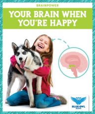 Title: Your Brain When You're Happy, Author: Abby Colich