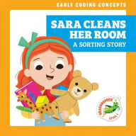 Title: Sara Cleans Her Room: A Sorting Story, Author: Elizabeth Everett