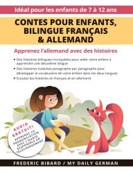 Title: Contes pour enfants, bilingue Français & Allemand: Apprenez l'allemand avec des histoires + Audio Disponible en téléchargement. Idéal pour les enfants de 7 à 12 ans., Author: Frederic Bibard