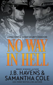 Title: No Way in Hell: A Steel Corps & Trident Security Crossover, Author: J.B. Havens