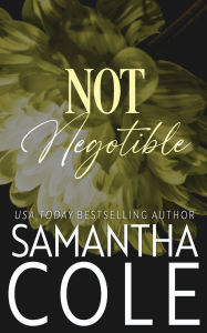 Title: Not Negotiable, Author: Samantha Cole