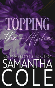 Title: Topping the Alpha, Author: Samantha Cole