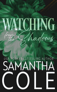 Title: Watching From the Shadows, Author: Samantha Cole