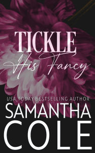 Title: Tickle His Fancy, Author: Samantha Cole