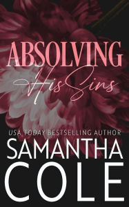Title: Absolving His Sins, Author: Samantha Cole
