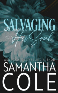 Title: Salvaging His Soul, Author: Samantha Cole
