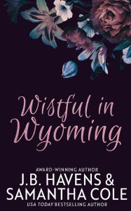 Title: Wistful in Wyoming, Author: Samantha Cole