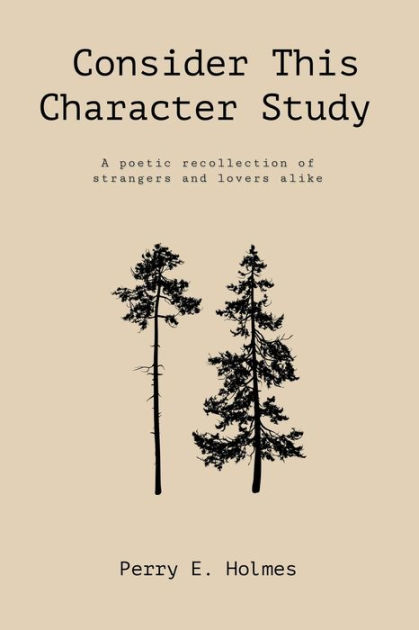 Consider This Character Study A Poetic Recollection Of Strangers And