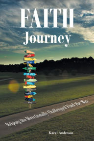 Title: Faith Journey: Helping The Directionally Challenged Find The Way, Author: Karyl Anderson