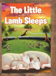 Title: The Little Lamb Sleeps, Author: Mark Hyskell