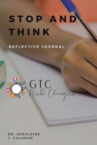 Title: Stop and Think: Reflective Journal, Author: Dr. Geraldine T. Calhoun