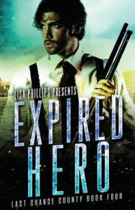 Title: Expired Hero, Author: Lisa Phillips