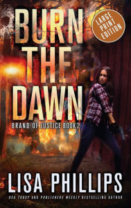 Title: Burn the Dawn, Author: Lisa Phillips