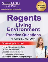 Title: Regents Living Environment Practice Questions: New York Regents Living Environment Practice Questions with Detailed Explanations, Author: Sterling Prep Test