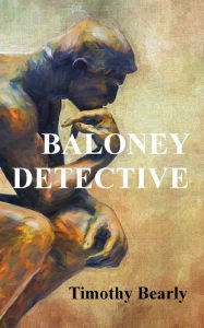 Title: Baloney Detective, Author: Timothy Bearly
