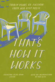 Title: That's How It Works: 30 Years of Fiction from Hub City Press, Author: Katherine Webb-Hehn
