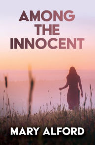 Title: Among The Innocent, Author: Mary Alford