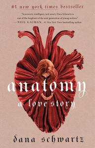 Title: Anatomy: A Love Story, Author: Dana Schwartz
