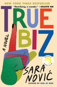 Title: True Biz: A Novel, Author: Sara Novic