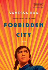 Title: Forbidden City: A Novel, Author: Vanessa Hua
