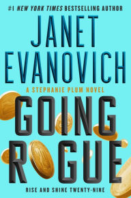 Title: Going Rogue: Rise and Shine Twenty-Nine (Stephanie Plum Series #29), Author: Janet Evanovich