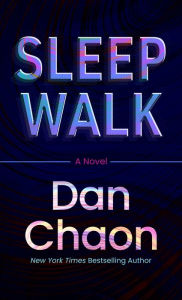 Title: Sleepwalk: A Novel, Author: Dan Chaon