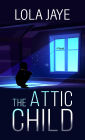 The Attic Child: A Novel