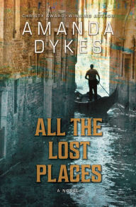 Title: All the Lost Places, Author: Amanda Dykes