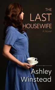 Title: The Last Housewife: A Novel, Author: Ashley Winstead