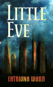 Title: Little Eve, Author: Catriona Ward