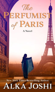 Title: The Perfumist of Paris, Author: Alka Joshi