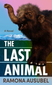 Title: The Last Animal, Author: Ramona Ausubel