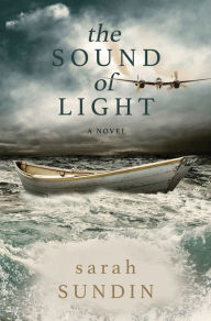 Title: The Sound of Light: A Novel, Author: Sarah Sundin