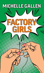 Title: Factory Girls, Author: Michelle Gallen